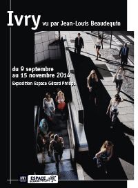 exposition Ivry vu par Jean-Louis Beaudequin. Du 9 septembre au 15 novembre 2014 à Ivry-sur-Seine. Val-de-Marne. 